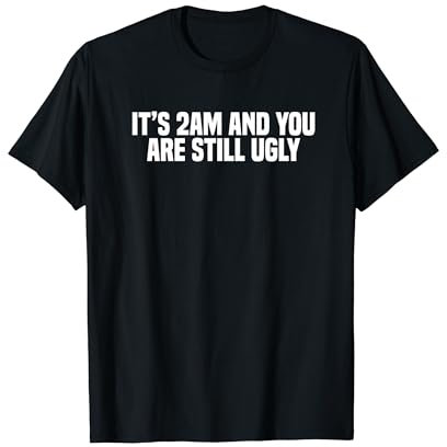 Lustiger Kater Es ist 2 Uhr morgens und du bist immer noch hässlich T-Shirt