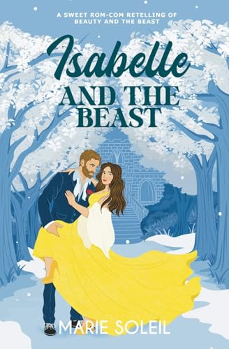 Isabelle and the Beast: A Sweet Rom-Com Retelling of Beauty and the Beast (Once Upon a RomCom, Band 2)