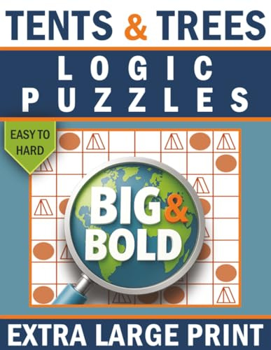 Big & Bold Tents & Trees Logic Puzzle Book for Adults (Easy to Hard): 140 Extra-Large Campsite Logic Puzzles for Calm, Satisfying Problem Solving (Big & Bold Logic Puzzle Collection)
