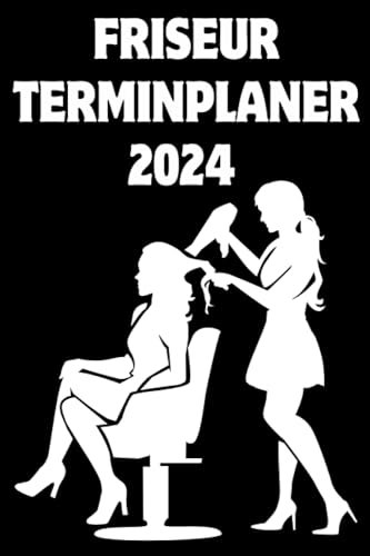 Friseur Terminplaner 2024: Terminbuch Friseur Salon mit viertelstündiger Einteilung für Termine 4 mitarbeiter datum | Tagesplaner Januar bis Dezember 2024 ... mit Uhrzeiten 8 bis 21:00h.