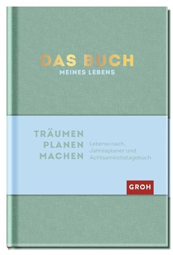 Das Buch meines Lebens (Grün): Lebenscoach, Jahresplaner und Achtsamkeitstagebuch