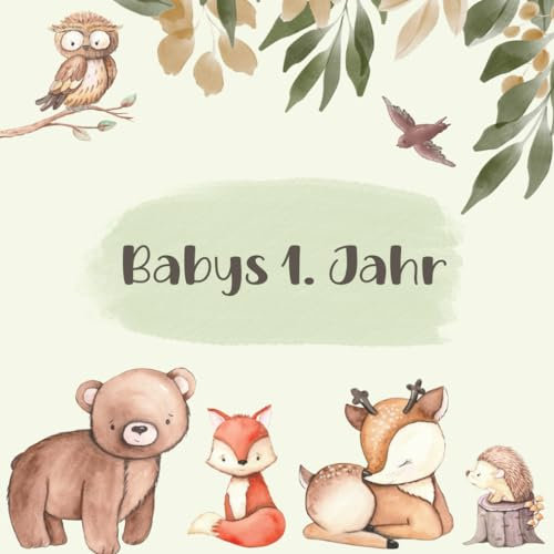 Babys 1. Jahr Babyalbum erstes Jahr zum ausfüllen Waldtiere Baby Buch neutral Erinnerungsbuch | Geschenk zur Geburt für werdende Eltern: 21,6 cm x 21,6 cm | Vorlagen zum eintragen