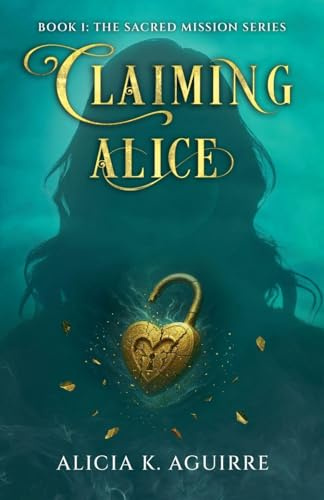 Claiming Alice (The Sacred Mission, Band 1)