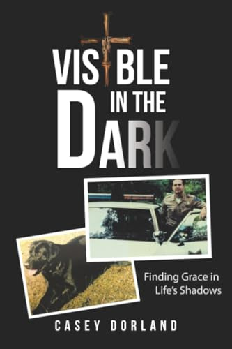 Visible in the Dark: Finding Grace in Life’s Shadows