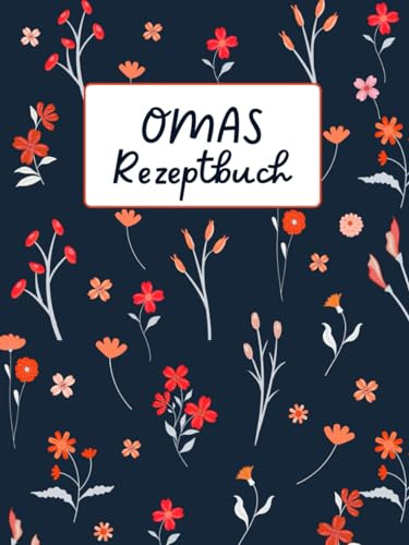 Geschenk Für Oma Von Enkel: Omas Kochbuch Zum Selberschreiben: Format A4, Kochbuch / Rezeptbuch selbst schreiben
