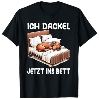 ich Dackel jetzt ins bett Schlafshirt Pyjama T-Shirt