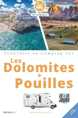 LES DOLOMITES ET LES POUILLES EN CAMPING-CAR: Itinéraires de road trip en camping-car clé en main, petit budget, sécurisés. (les Itinéraires en camping-car - Des road trips prêts à rouler.)