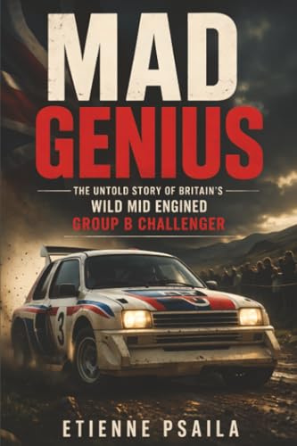 Mad Genius: The Untold Story of Britain’s Wild Mid Engined Group B Challenger