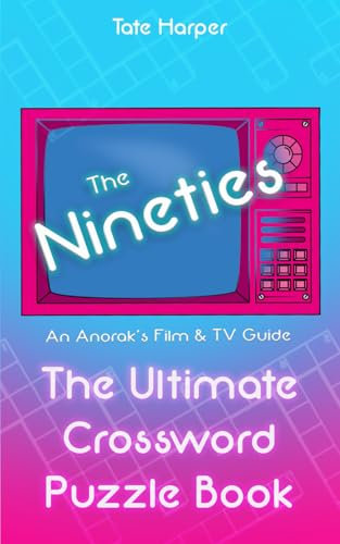 An Anorak's Film & TV Guide to The Nineties: The Ultimate Crossword Puzzle Book (The Ultimate Crossword Puzzle Book: An Anorak's Film & TV Guide)