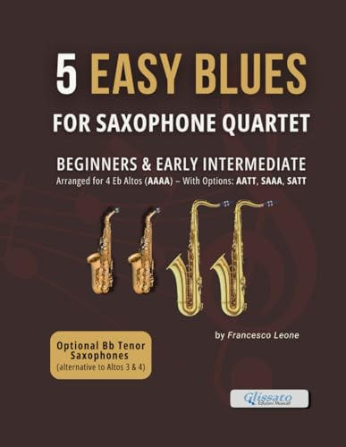 5 Easy Blues for Saxophone Quartet – Alternative Parts for Bb Tenor Saxophones (3 & 4): Authentic Blues Arrangements for Beginners and Early ... Jazz Workshops, and Small Group Rehearsals