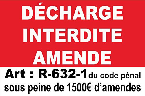 Panneau décharge interdite art : R-632-1 du code pénal sous peine de 1500€ d'amende en PVC de 5mm d'épaisseur 600X400mm