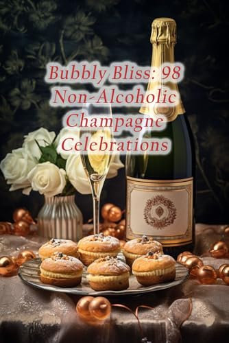 Bubbly Bliss: 98 Non-Alcoholic Champagne Celebrations