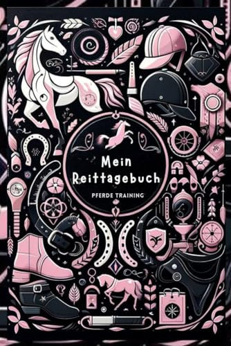 Mein Reittagebuch: Mit diesem Pferde Trainingsbuch können sie Ihre Erfahrungen und Fortschritte beim Hobby oder Turnierreitern ganz einfach und bequem ... Details mehr/Pferde Training Zubehör