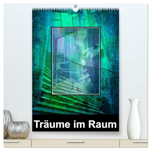 Träume im Raum (hochwertiger Premium Wandkalender 2026 DIN A2 hoch), Kunstdruck in Hochglanz: Ein Spiel mit dem Auge des Betrachters (CALVENDO Orte)