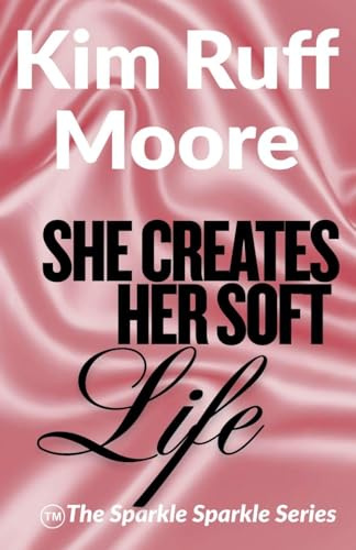 She Creates Her Soft Life (Sparkle Sparkle)