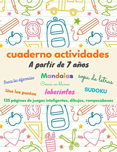 CUADERNO ACTIVIDADES: A partir de 7 años | 135 páginas de juegos inteligentes y colorear | Sopa de letras | Laberintos medio y difícil | busca las ... | cómics en blanco | Sudoku | Soluciones
