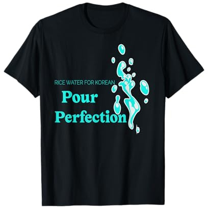 Reiswasser Haarpflege Koreanisch Pour Perfection Look T-Shirt