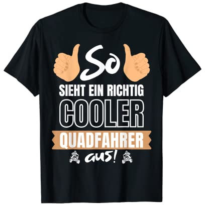 SO SIEHT EIN RICHTIG COOLER QUADFAHRER AUS - QUAD FAHRER T-Shirt
