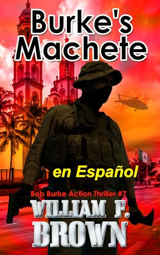 Burke's Machete, en Español: Bob Burke Action Thriller #7 (Bob Burke Suspense Novels, en Español) (Spanish Edition)