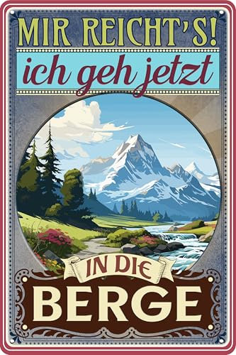 30 x 20 cm Blechschild, lustiger Spruch: „Mir reicht´s ich geh in die Berge“ (Fluss)