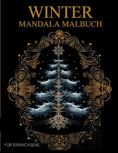Winter Mandala Malbuch Für Erwachsene: Winter und Weihnachten-Muster zum Ausmalen – Stressabbau & Entspannung