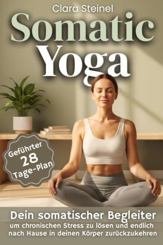 Somatic Yoga: Das Nervensystem ab 40 neu Programmieren | Die Somatische Methode, um Stress zu Bewältigen, Besser zu Schlafen und Hartnäckigem Bauchfett Entgegenzuwirken