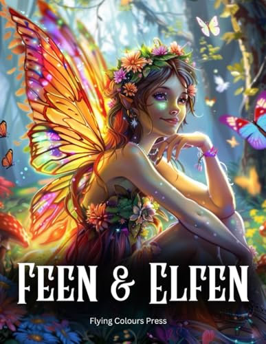 Feen & Elfen: Ein Fantasy Malbuch für Erwachsene mit Nachtelfen, Waldfeen, Elfenkriegern und anderen anmutigen Wesen aus dem Zauberwald - zur Förderung von Entspannung und Kreativität