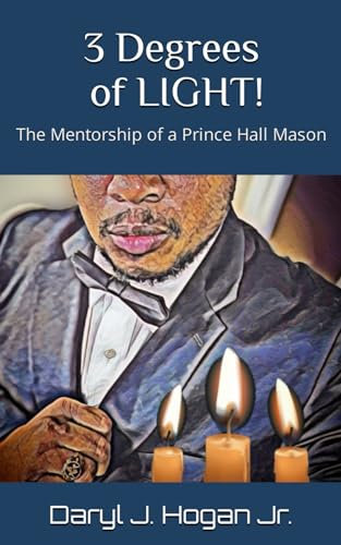 3 Degrees of LIGHT!: The Mentorship of a Prince Hall Mason