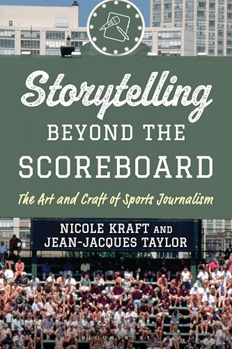 Storytelling beyond the Scoreboard: The Art and Craft of Sports Journalism