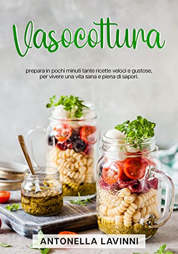 Vasocottura: prepara in pochi minuti tante ricette veloci e gustose, per vivere una vita sana e piena di sapori.
