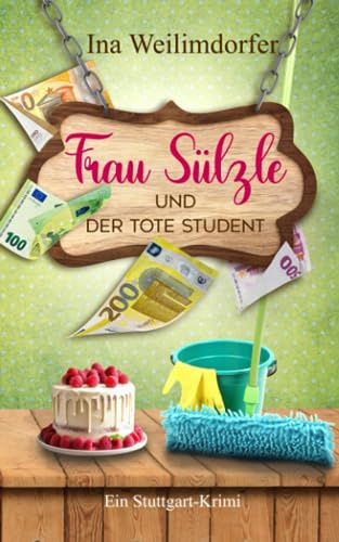 Frau Sülzle und der tote Student: Ein Stuttgart-Krimi