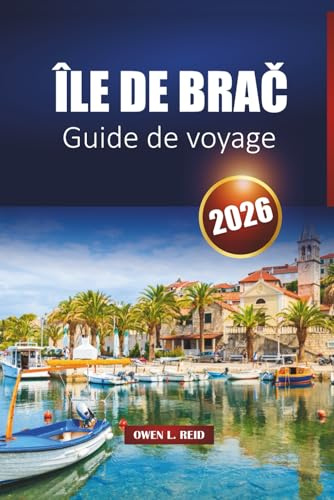Île De Brač Guide De Voyage 2026: Découvrez les plages, les villes historiques, la cuisine locale, les excursions en ferry et les meilleures choses à faire sur la côte dalmate de la Croatie