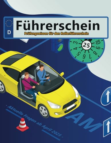 Führerschein 2025 - Klasse AM: Prüfungsfragen 2025 - Erfolgreich lernen und die Theorieprüfung sicher bestehen