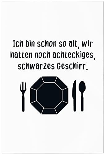 JUNIWORDS Poster, Ich Bin schon so alt, wir hatten noch achteckiges, schwarzes Geschirr, 30 x 45 cm