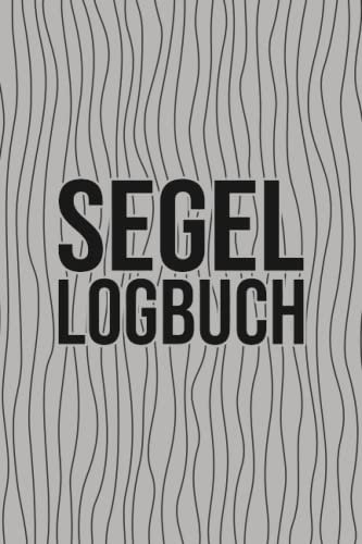 Segel Logbuch: Für Fahrten mit Motorboot, Yacht und Segelboot - Maritimes Fahrtenbuch für Segler und Bootsbesitzer