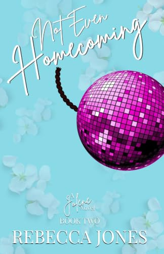 Not Even Homecoming (The Jolene Series, Band 3)