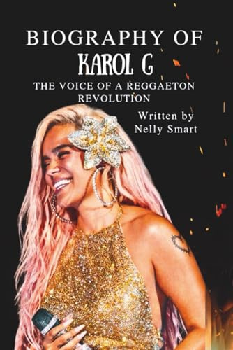 BIOGRAPHY OF KAROL G: The Voice of a Reggaeton Revolution