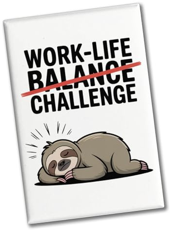 Work-Life Balance/Challenge Souvenir Magnet mit Faultier Lustiger Dekomagnet für Kühlschrank oder Büro