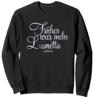 Lametta Design mit Spruch Früher war mehr Lametta Sweatshirt