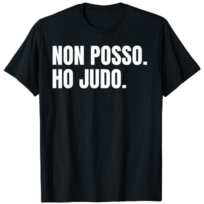 Judo Arti Marziali Divertente Judoka Non Posso Regalo Maglietta
