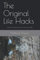 The Original Life Hacks: Tips from the Author of Life on How to Live it Well