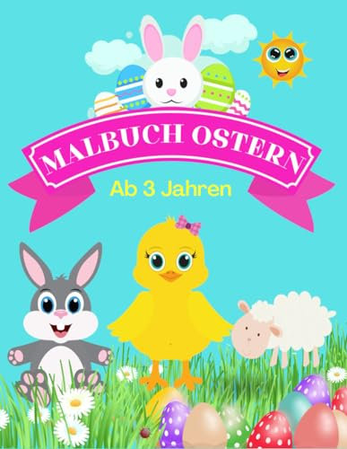 Malbuch Ostern Ab 3 Jahren: Das große Osterhase Ausmalbuch für Kinder ab 3 | Osterei | Geschenkidee für kinder Mädchen und Jungen