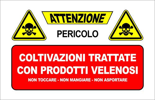 CARTELLO SEGNALETICO - COLTIVAZIONI TRATTATE CON PRODOTTI VELENOSI - Con Adesivo in Vinile e Pannello in Forex (ADESIVO, 20 X 31)