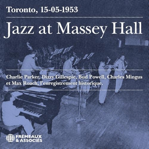Jazz At Massey Hall Toronto, 15-05-1953 - L’Enregistrement Historique