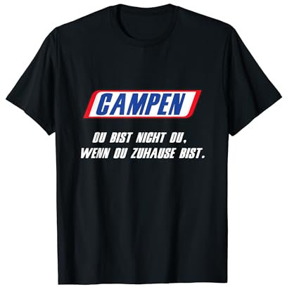 Camping - du bist nicht du, wenn du zu Hause bist T-Shirt