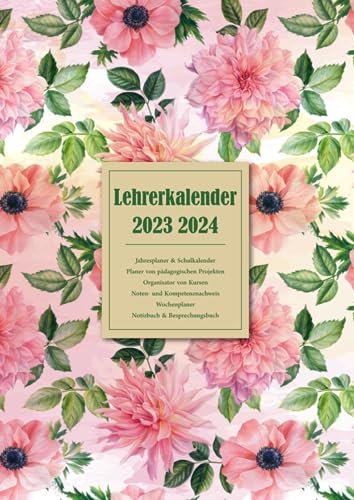 Lehrerkalender 2023 2024: Mein Lehrerplaner A4 – Lehrer kalender für das Schuljahr 2023/2024 – Schulplaner für Lehrerinnen & Lehrer, Decke Blumen Rosa