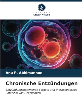 Chronische Entzündungen: Entzündungshemmende Targets und therapeutisches Potenzial von Heilpflanzen