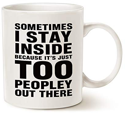 This Funny Coffee Mug Christmas Gifts, Sometimes I Stay Inside Because It's Just Too Peopley Out There Cup, 11 Oz