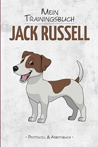 Trainingsbuch Jack Russel Terrier: 6x9 Protokoll und Arbeitsbuch zum selbst Ausfüllen, Ideal als Tagebuch fürs Training in der Hundeschule, Erziehung ... und Hundesport wie Agility oder Obedience