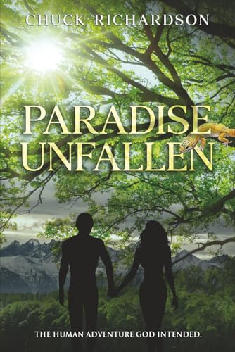 Paradise Unfallen: The human adventure God intended.